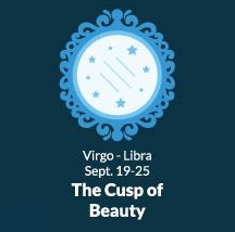 Born on the Virgo Libra Cusp September 19 to September 25 Life