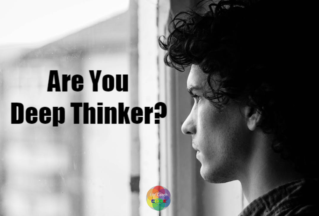 If You Have Any Of These 7 Traits You Are A Deep Thinker Life Coach Code