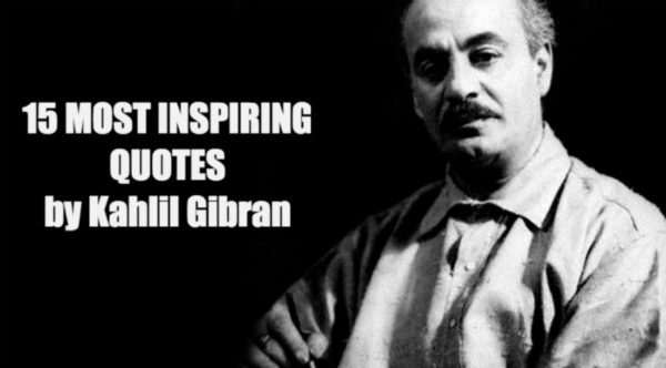 The 15 Most Inspiring Kahlil Gibran Quotes That Will Nourish Your Soul