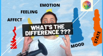 What’s The Difference Between Affect, Emotions, Mood and State of Being?