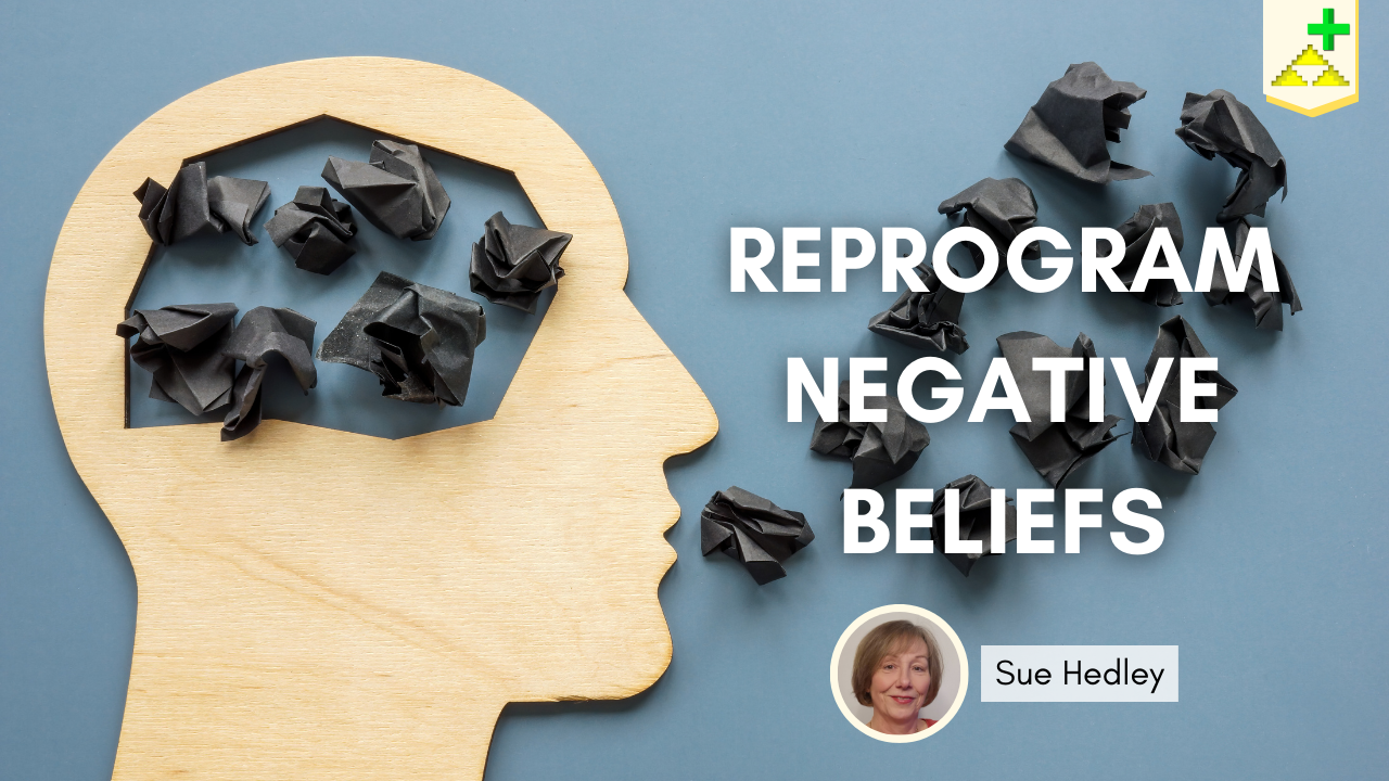 Reprogram Your Negative Beliefs